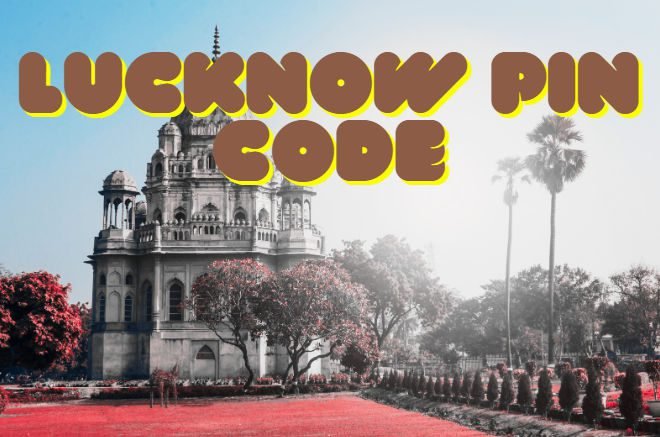 Lucknow Pin Code: Unique Code, Comprehensive List & Finder1