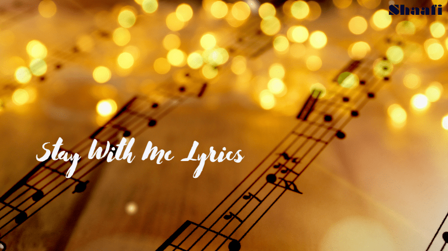Stay with me lyrics is an Emotional song by Sam Smith which explores the theme of love, loss and longing. 